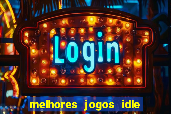 melhores jogos idle para android